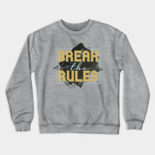 Rule Breaker: Embrace Liberation and Forge Your Own Path Crewneck Sweatshirt